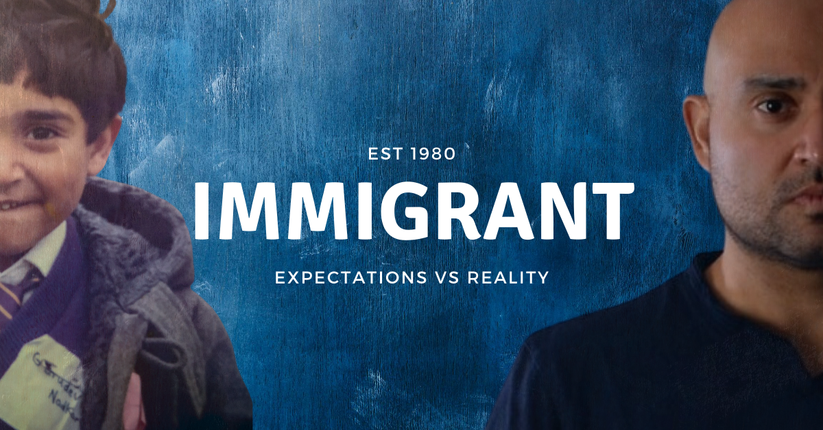 Immigrant: Expectations vs Reality